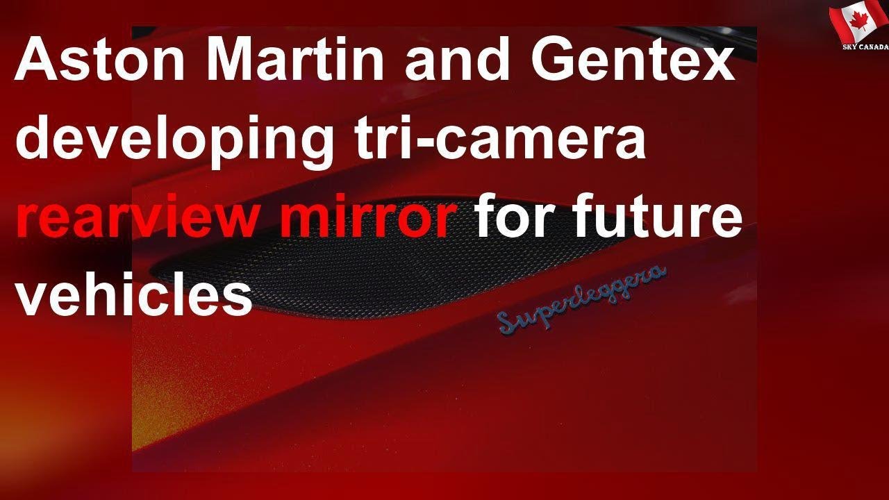 Aston Martin and Gentex developing tri-camera rearview mirror for future vehicles