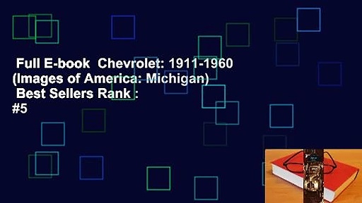 Full E-book  Chevrolet: 1911-1960 (Images of America: Michigan)  Best Sellers Rank : #5