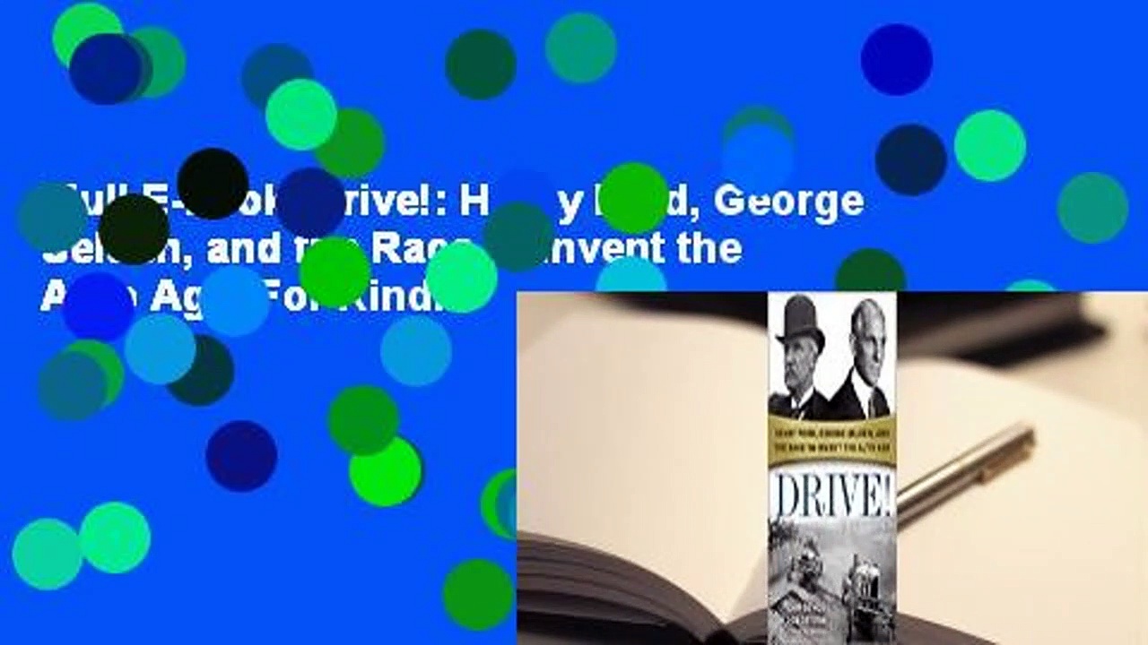 Full E-book  Drive!: Henry Ford, George Selden, and the Race to Invent the Auto Age  For Kindle