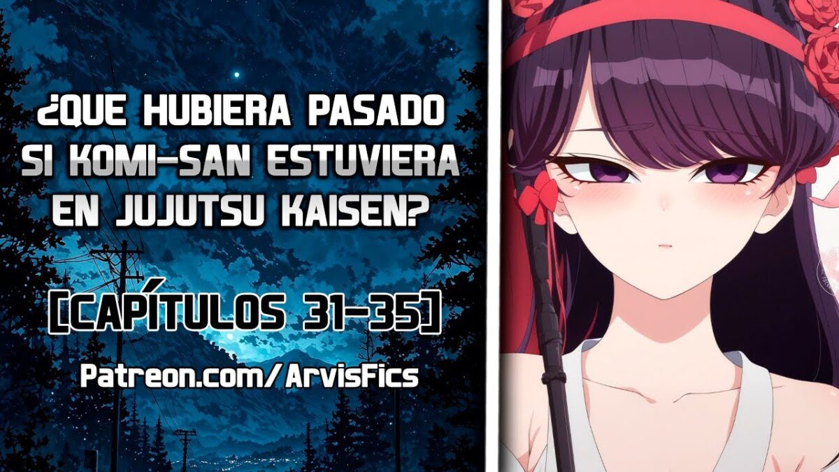 ¿Que hubiera pasado si Komi-san estuviera en Jujutsu Kaisen? Parte 5