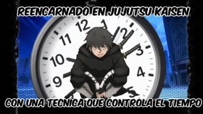 Reencarnado en Jujutsu Kaisen con una técnica maldita que controla el tiempo capitulo 7
