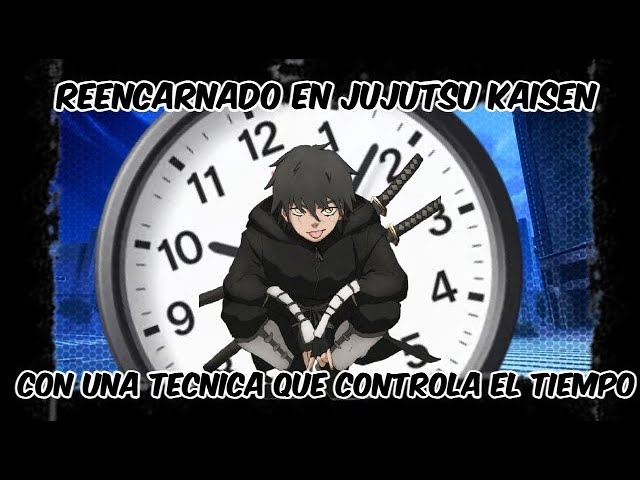 Reencarnado en Jujutsu Kaisen con una técnica maldita que controla el tiempo capitulo 7