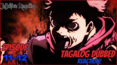 Jujutsu Kaisen Season 1 | Episode 11-12 | Tagalog Dubbed | Reaction