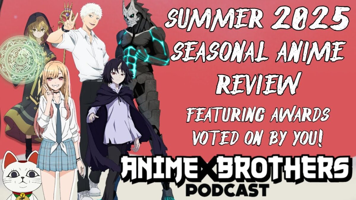 Summer 2025 Seasonal Anime Review! + Seasonal Anime Awards Voted By Our Listeners!