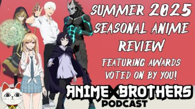 Summer 2025 Seasonal Anime Review! + Seasonal Anime Awards Voted By Our Listeners!
