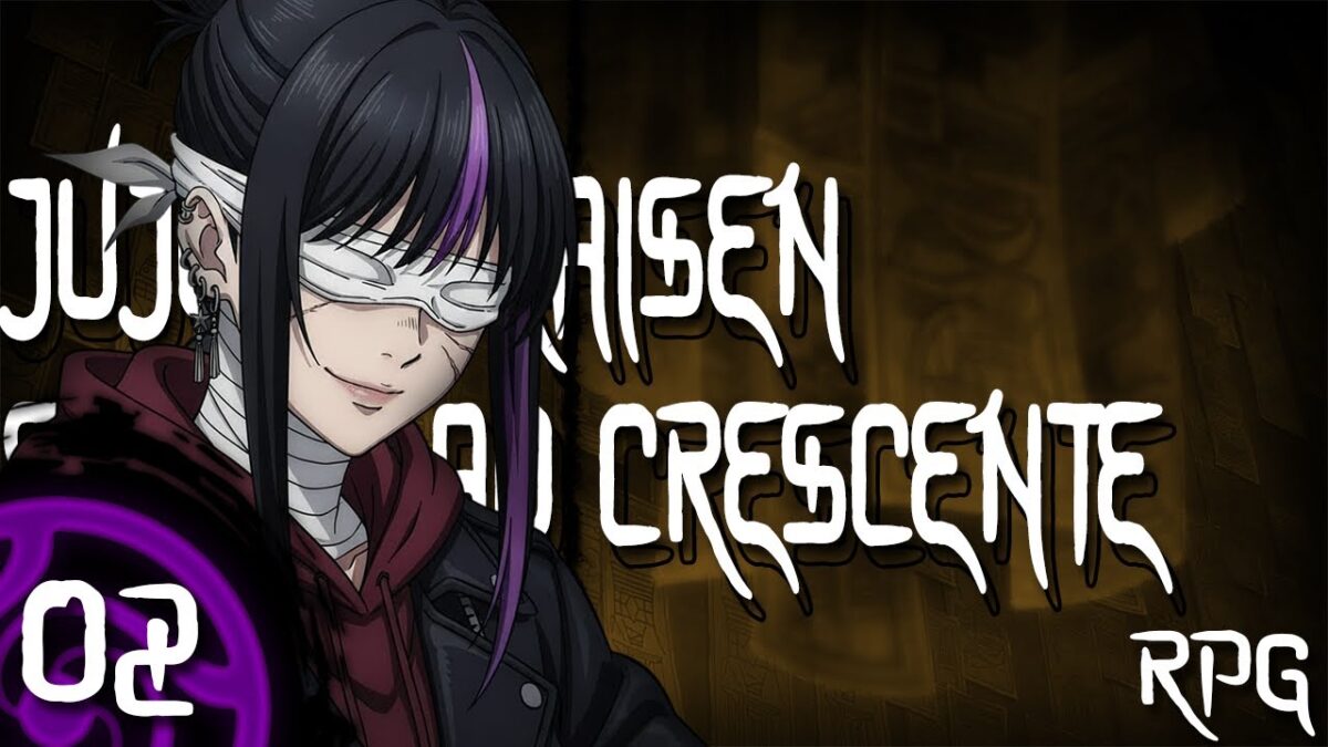 Sessão 02 – Somos a ralé agora… | Jujutsu Kaisen – Escuridão Crescente