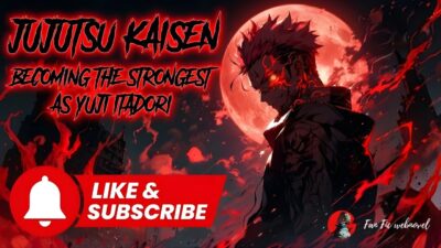 1 | Jujutsu Kaisen: Becoming The Strongest As Yuji Itadori | Part : 1 | Jujutsu Kaisen Fanfiction
