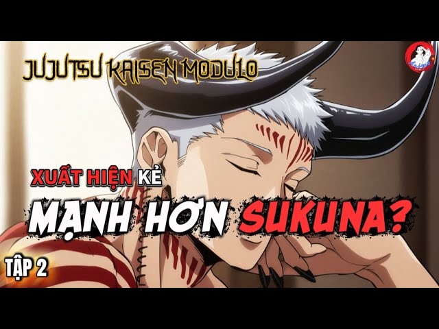 JUJUTSU KAISEN MODULO TẬP 2 | Siêu Chiến Lực Sánh Ngang Sukuna Tái Hiện Trên Thế Gian!