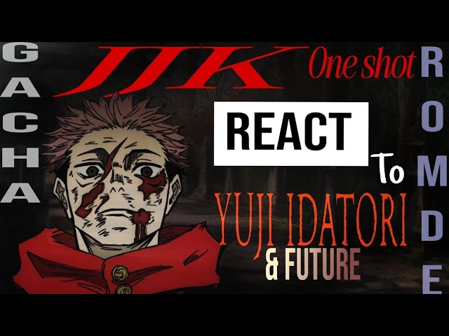 Jujutsu Kaisen React To yuji idatori[RoMdE] [one shot]