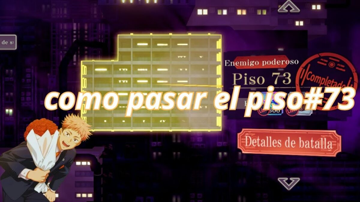 TORRE DE ILUSORIA PISO 73 Jujutsu Kaisen: Phantom Parade