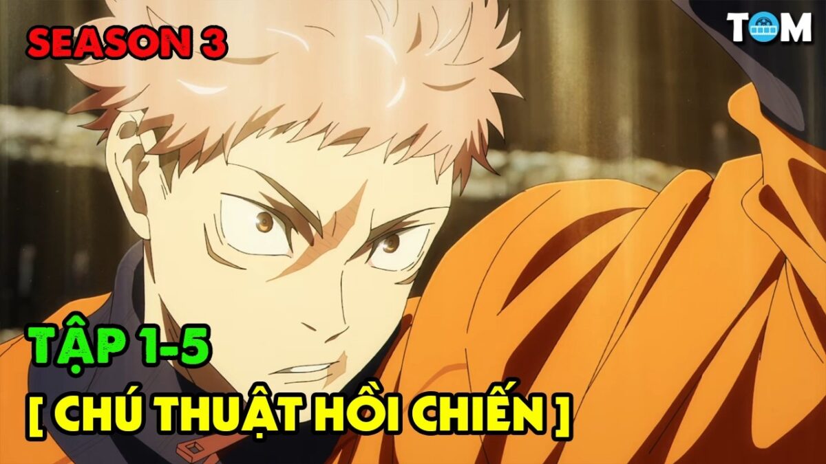 Chú Thuật Hồi Chiến – Jujutsu Kaisen | SS3: Tập 1-5 | Tóm Tắt & Phân Tích Anime