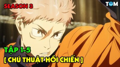 Chú Thuật Hồi Chiến – Jujutsu Kaisen | SS3: Tập 1-5 | Tóm Tắt & Phân Tích Anime