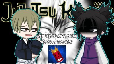 Jujutsu Kaisen reacts to King Soda | BDYJTB Edition (Feat. Naoya Zenin)
