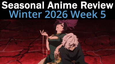 Seasonal Anime Review: Winter 2026 Week 5