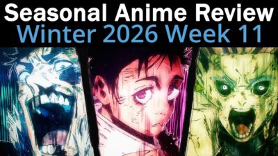 Seasonal Anime Review: Winter 2026 Week 11