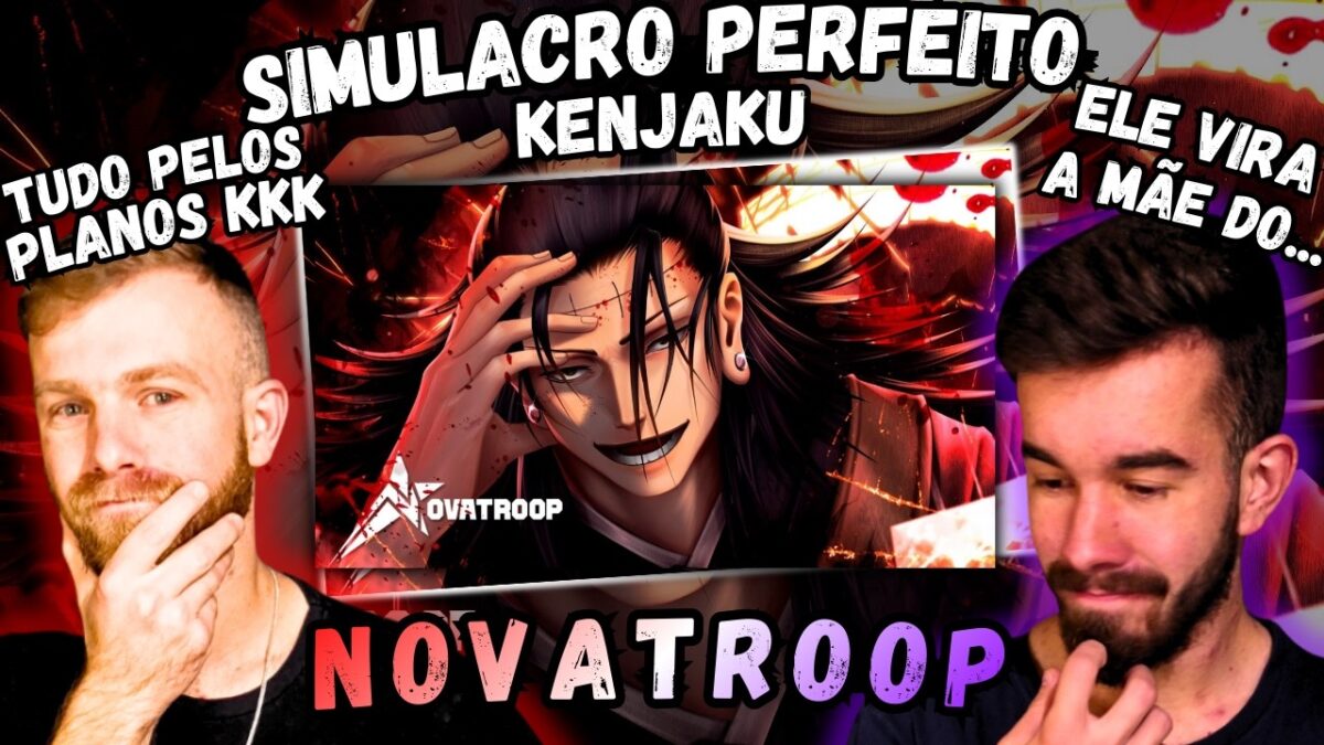Simulacro Perfeito | Novatroop | Kenjaku (Jujutsu Kaisen) | REACT
