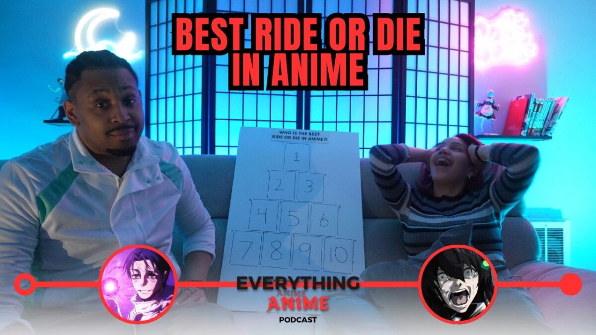 Debating the Best Ride or Die In Anime! Going over what might be Anime Episode of the Year and more!