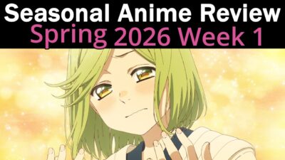 Seasonal Anime Review: Spring 2026 Week 1