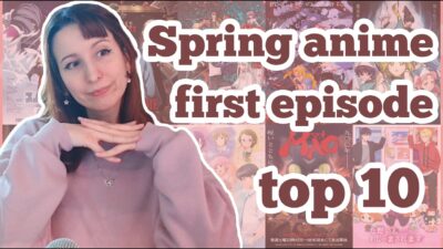 Spring 1st episodes top 10! First impressions of this season’s anime!