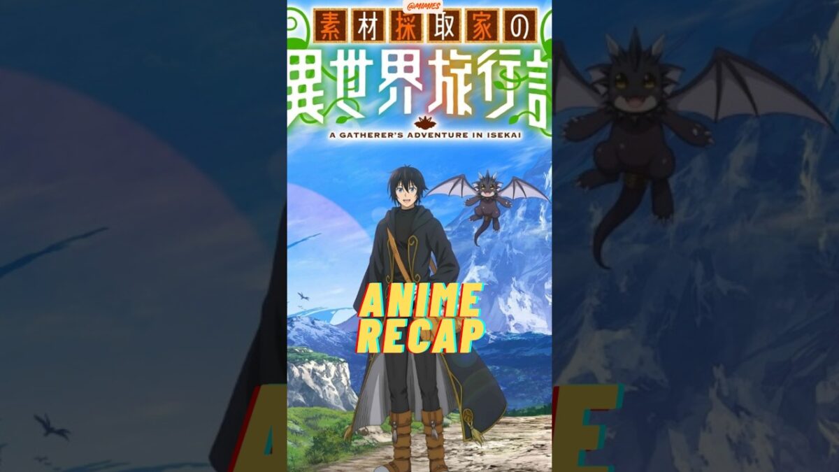 ANIME RECAP: A Gatherer’s Adventure in Isekai Season 1