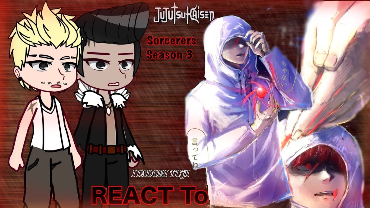 🥀|| Jujutsu Kaisen  Sorcerers (S3) React to // Future Itadori Yuji// {GCRV/JJK} ITADORI IMMORTAL ||🥀