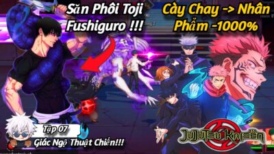 Giác Ngộ Thuật Chú (Jujutsu Kaisen) – #7 | All In Toji Với Sự Kiện Mới Cực Ngon!