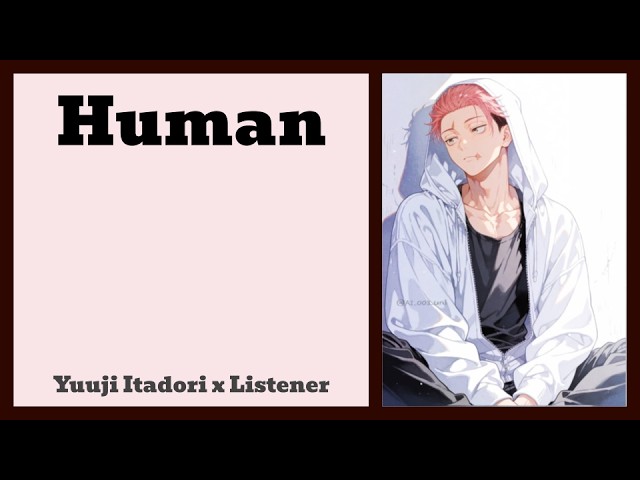 Human | Yuuji Itadori x Listener {Jujutsu Kaisen Fanfic Reading}