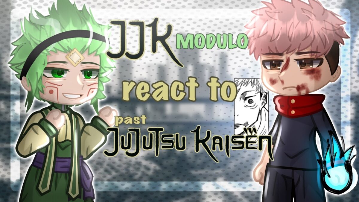 Jujutsu Kaisen Modulo react to Past Jujutsu Kaisen || Gacha React