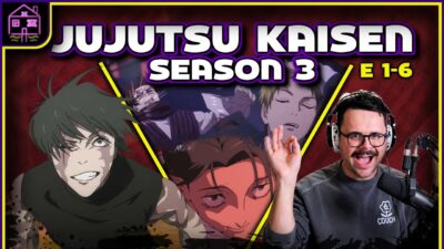Jujutsu Kaisen S3 (E1-6) | Anime Trap House 299