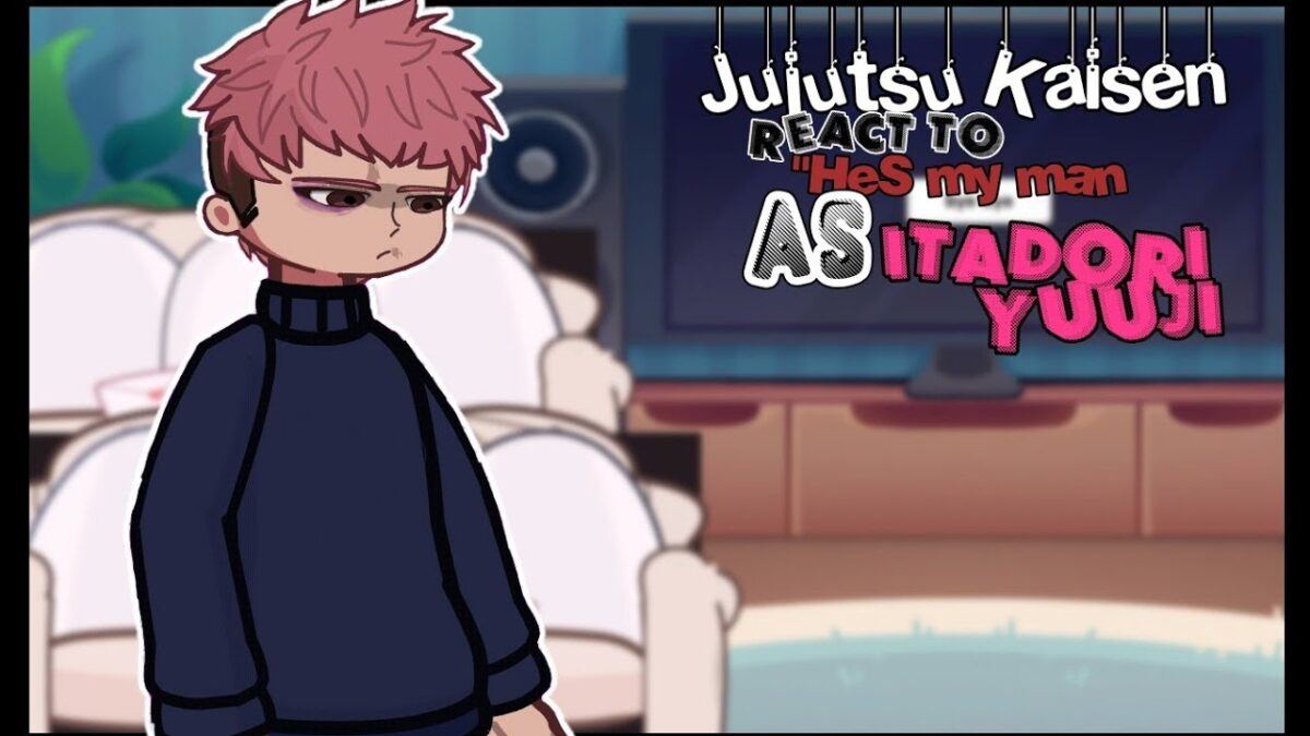 Jujutsu Kaisen react to He’s my man as Itadori Yuuji. || 2X || FILLER POST || SHIPS