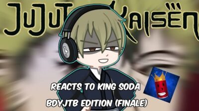 Jujutsu Kaisen reacts to King Soda | BDYJTB Edition FINALE (Feat. Naoya Zenin)