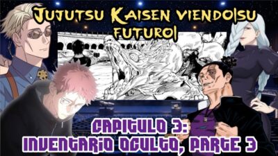 Jujutsu kaisen viendo|Su futuro capitulo 3| Inventario oculto, parte 3|