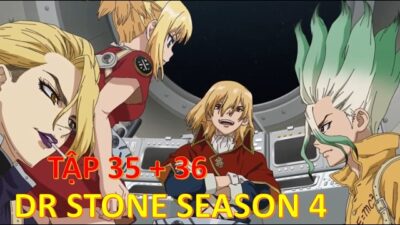 Review Anime | Dr Stone Season 4 Tập 35 + 36 | Hồi Sinh Thế Giới Tập 35 + 36|Anime 2026 |Toka Review