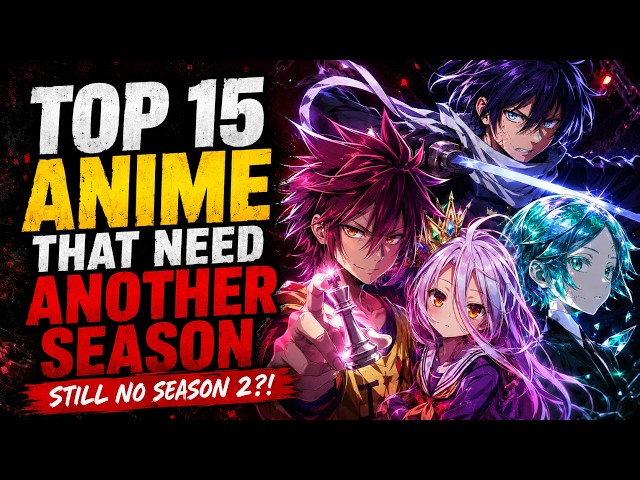 Top 15 Anime That DESPERATELY Need Another Season