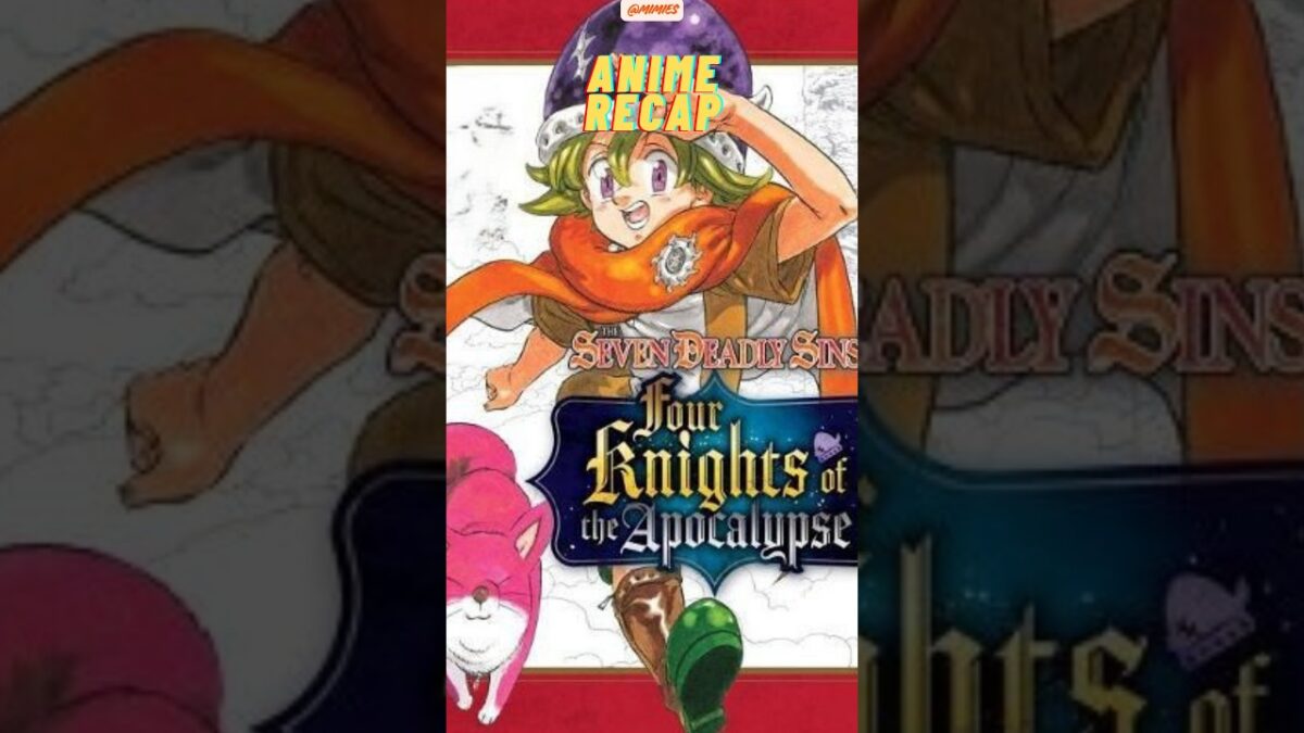 ANIME RECAP: The Seven Deadly Sins Four Knights of the Apocalypse SEASON 2