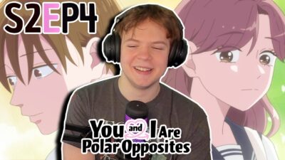 GROWTH AND BACKSTORIES || You and I Are Polar Opposites Season 2 Episode 4 Reaction!!