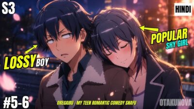 My Teen Romantic Comedy SNAFU Season 3 Episode 5-6 | Oregairu Anime Explained in Hindi By OtakuNova