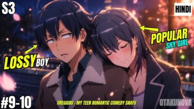 My Teen Romantic Comedy SNAFU Season 3 Episode 9-10 | Oregairu Anime Explained in Hindi By OtakuNova