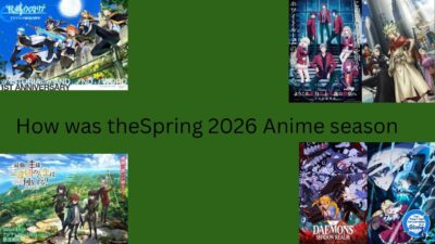 Spring 2026 Anime Seasonal Slate I What Did I watch all the way through?