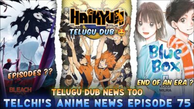 Telchi’s Anime News Episode 75|Telugu Dub Anime News too