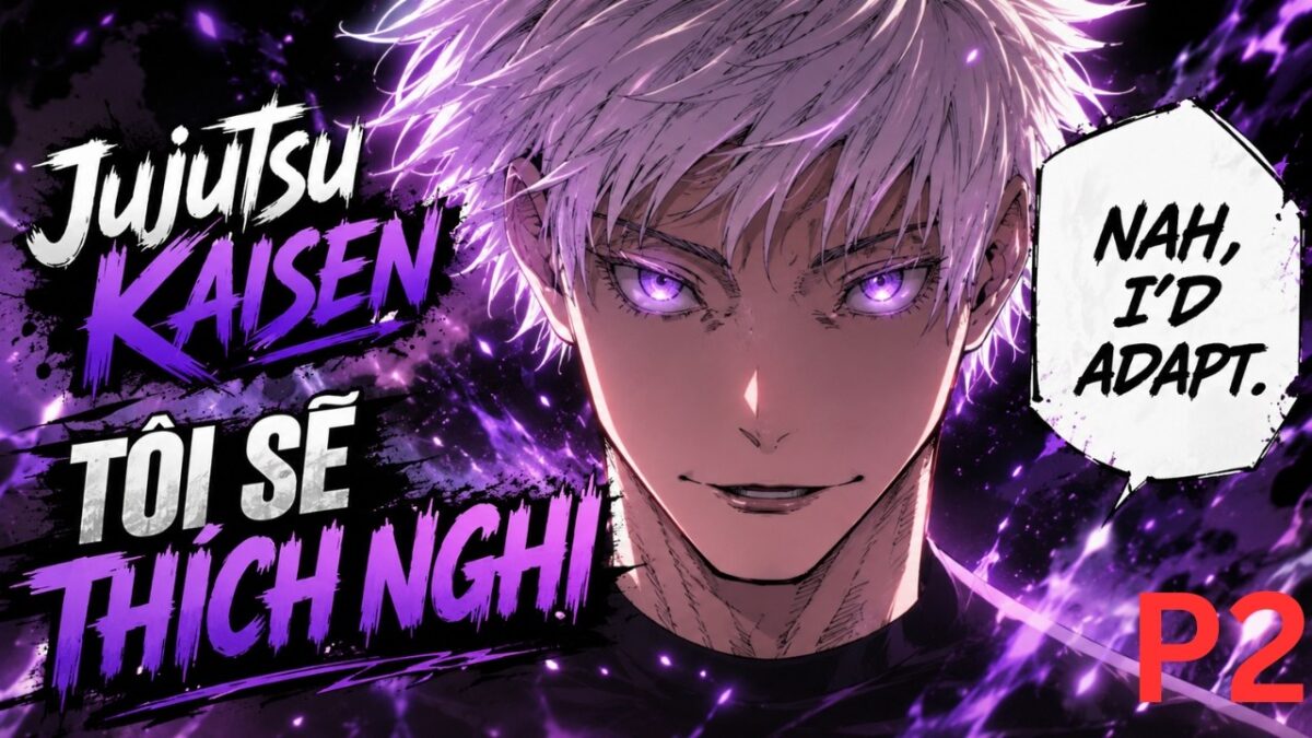 P2 (END) | Chuyển Sinh Vào Jujutsu Kaisen, Tôi Sẽ Thích Nghi – Tiểu Điềm Audio