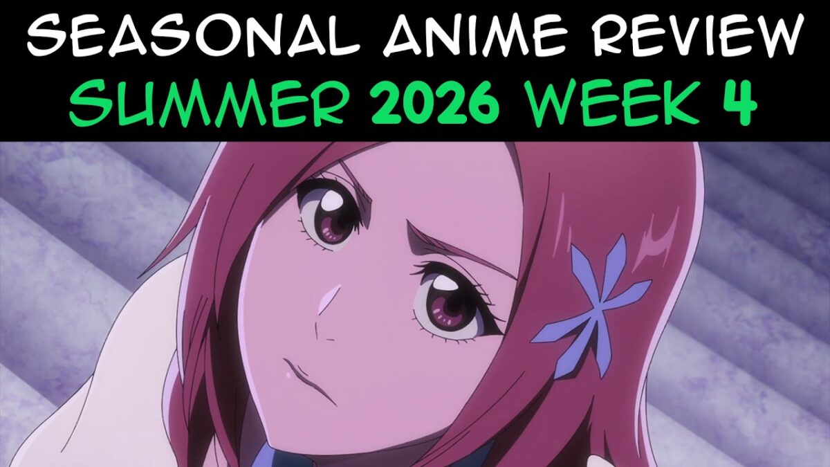 Seasonal Anime Review: Summer 2026 Week 4