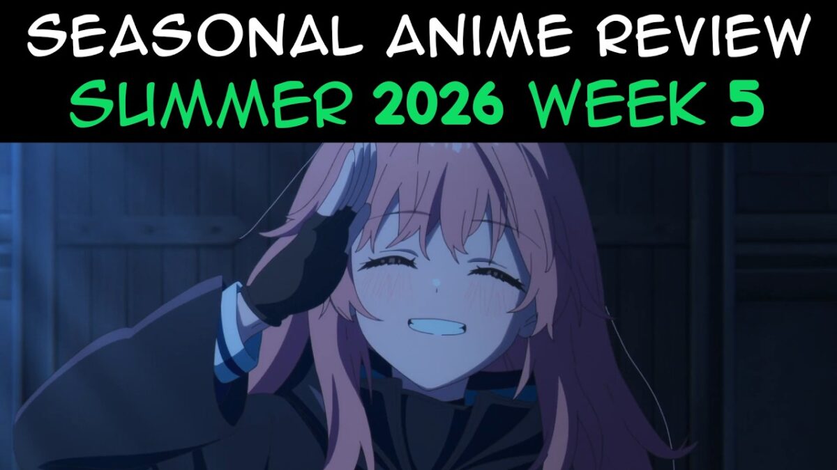 Seasonal Anime Review: Summer 2026 Week 5