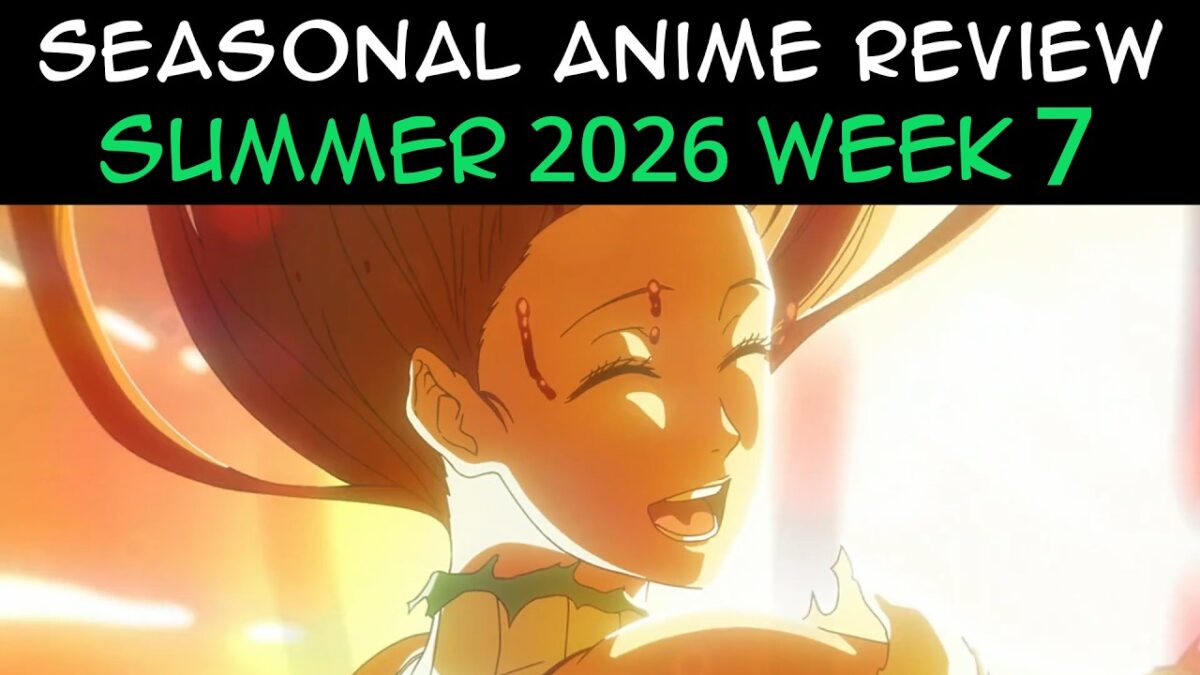 Seasonal Anime Review: Summer 2026 Week 7