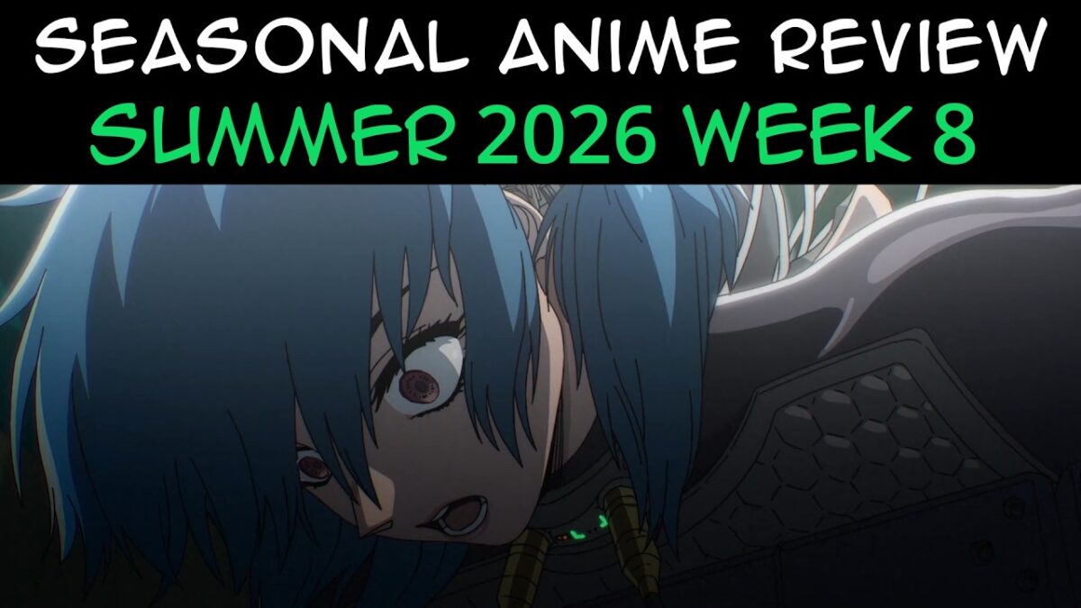 Seasonal Anime Review: Summer 2026 Week 8