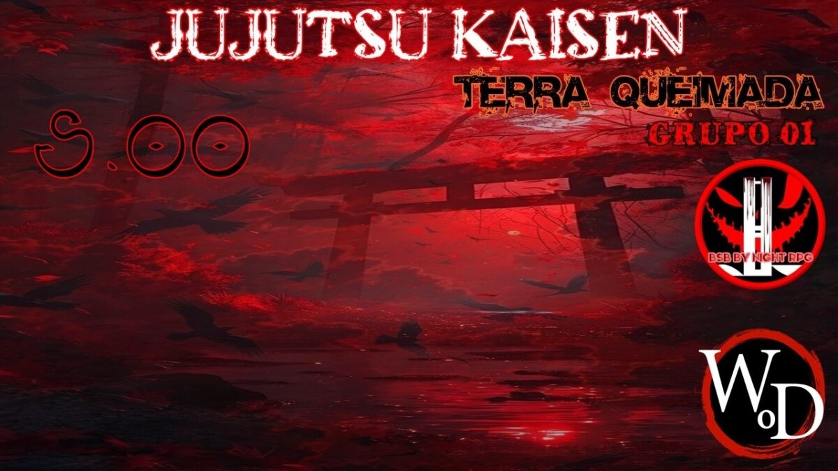 [WOD] FEITICEIROS: JUJUTSU KAISEN BR – TERRA QUEIMADA [GRUPO 01|S.00|+18]