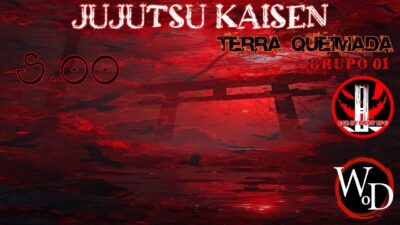 [WOD] FEITICEIROS: JUJUTSU KAISEN BR – TERRA QUEIMADA [GRUPO 01|S.00|+18]