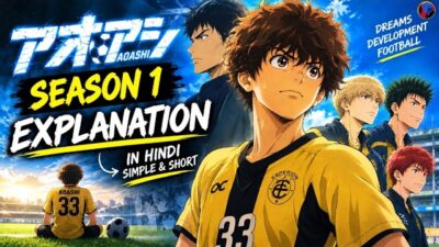 Ao ashi season 1 Explained | in short | In Hindi | By ANIME TALKS #aoashi #sportanime #anime