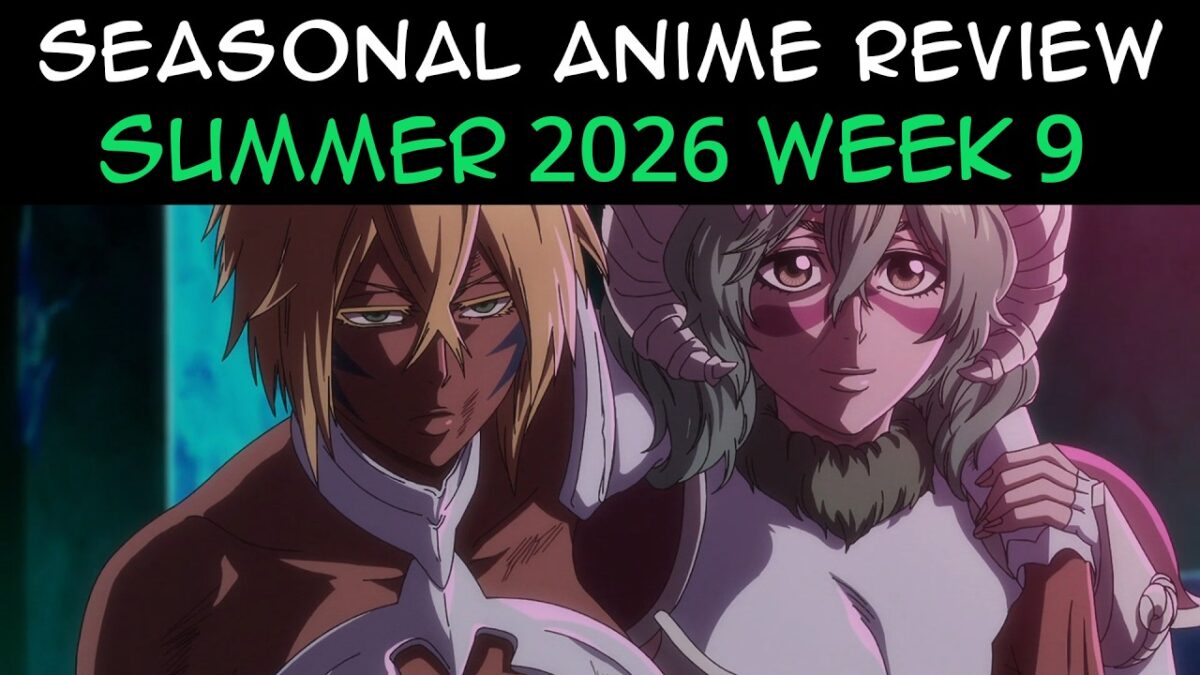 Seasonal Anime Review: Summer 2026 Week 9