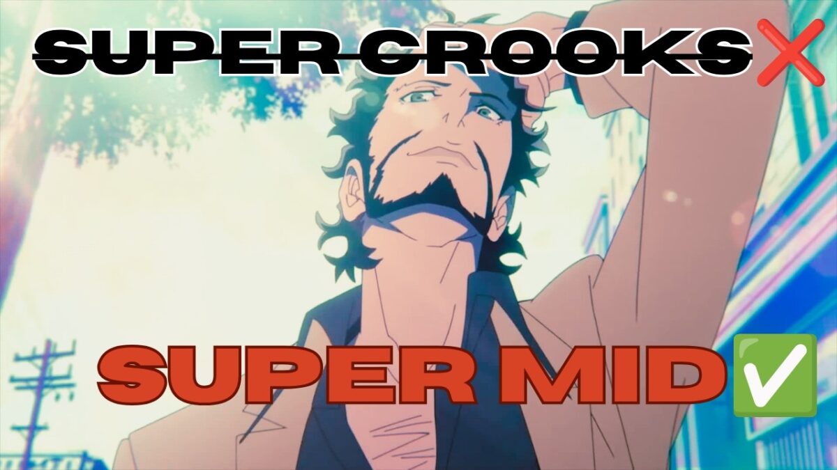 Super Crooks had everything yet it was Super MID